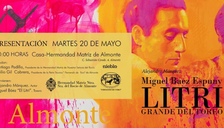 “Miguel Báez Espuny, LITRI. Grande del Toreo”, escrito por Alejandro Márquez  – Presentación 20/5/2025